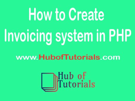 How to Create Invoicing system in PHP