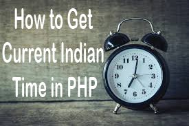How to Get Current Indian Time in PHP