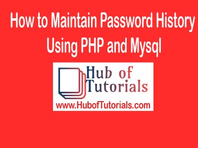 How to Maintain Password History Using PHP and Mysql