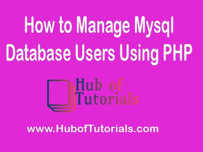 How to Manage Mysql Database Users Using PHP