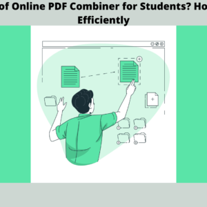 Top Benefits of Online PDF Combiner